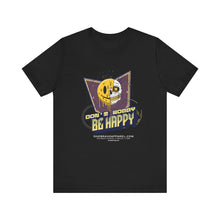 Load image into Gallery viewer, Don't Worry Be Happy Streetwear Unisex Tee