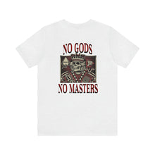 Load image into Gallery viewer, No Gods No Masters Unisex Tee