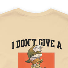 Load image into Gallery viewer, I Don't Give A Duck Unisex Tee
