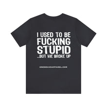 Load image into Gallery viewer, Fucking Stupid Unisex Tee