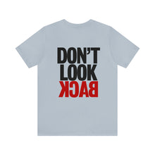Load image into Gallery viewer, Don't Look Back Unisex Tee