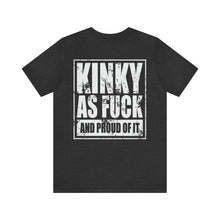 Load image into Gallery viewer, Kinky As Fuck Unisex Tee