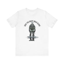 Load image into Gallery viewer, Only the Brave Walk Alone Unisex Tee