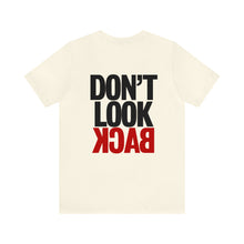 Load image into Gallery viewer, Don't Look Back Unisex Tee