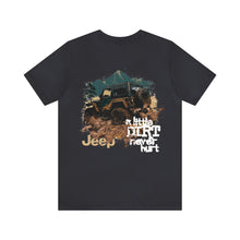 Load image into Gallery viewer, Jeep- A Little Dirt Never Hurt Unisex Tee