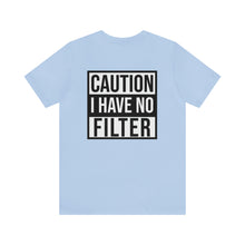 Load image into Gallery viewer, No Filter Unisex Tee