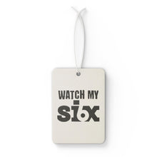 Load image into Gallery viewer, Watch My Six Air Freshener
