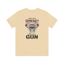 Load image into Gallery viewer, You Don't Spread Democracy Unisex Tee