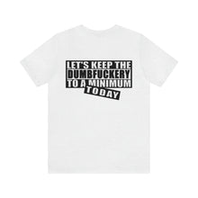 Load image into Gallery viewer, Dumbfuckery Unisex Tee