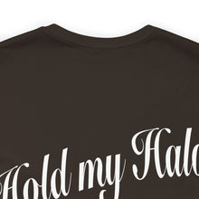 Load image into Gallery viewer, Hold My Halo Unisex Tee
