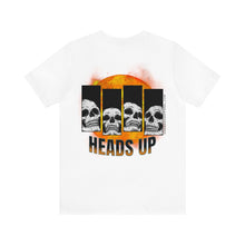 Load image into Gallery viewer, Heads Up Unisex Tee