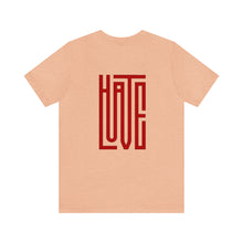 Load image into Gallery viewer, Hate/Love Unisex Tee