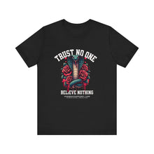 Load image into Gallery viewer, Trust No One, Believe Nothing Unisex Tee