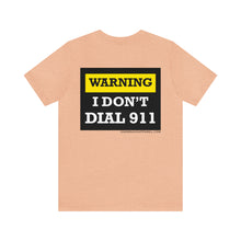 Load image into Gallery viewer, Warning I Don't Dial 911 Unisex Tee