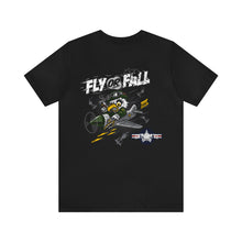 Load image into Gallery viewer, Fly or Fall Unisex Tee