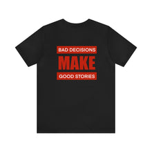 Load image into Gallery viewer, Bad Decisions Unisex Tee