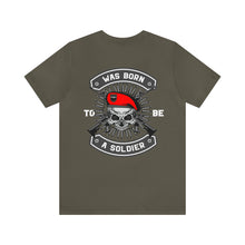 Load image into Gallery viewer, Was Born To Be A Soldier Unisex Tee
