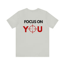 Load image into Gallery viewer, Focus On You Unisex Tee