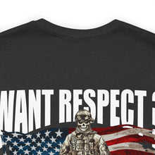Load image into Gallery viewer, Want Respect? Unisex Tee