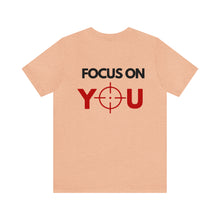 Load image into Gallery viewer, Focus On You Unisex Tee