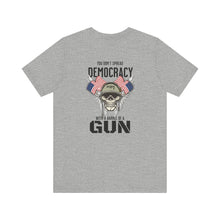 Load image into Gallery viewer, You Don't Spread Democracy Unisex Tee