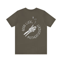 Load image into Gallery viewer, Good Luck, Motherf*cker Unisex Tee
