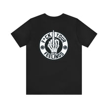 Load image into Gallery viewer, Fuck Your Feelings Unisex Tee