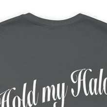 Load image into Gallery viewer, Hold My Halo Unisex Tee
