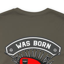 Load image into Gallery viewer, Was Born To Be A Soldier Unisex Tee