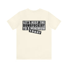 Load image into Gallery viewer, Dumbfuckery Unisex Tee