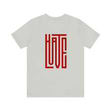 Load image into Gallery viewer, Hate/Love Unisex Tee