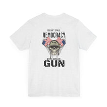 Load image into Gallery viewer, You Don't Spread Democracy Unisex Tee