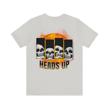 Load image into Gallery viewer, Heads Up Unisex Tee