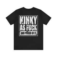 Load image into Gallery viewer, Kinky As Fuck Unisex Tee