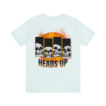 Load image into Gallery viewer, Heads Up Unisex Tee