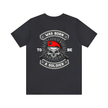 Load image into Gallery viewer, Was Born To Be A Soldier Unisex Tee