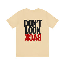 Load image into Gallery viewer, Don't Look Back Unisex Tee