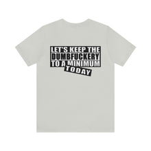 Load image into Gallery viewer, Dumbfuckery Unisex Tee