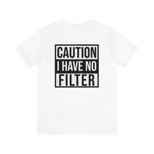 Load image into Gallery viewer, No Filter Unisex Tee