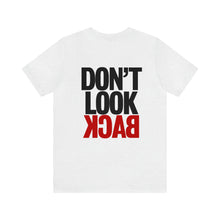 Load image into Gallery viewer, Don't Look Back Unisex Tee