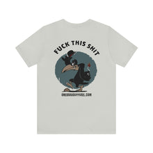 Load image into Gallery viewer, F*ck This Sh*t Unisex Tee