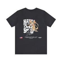 Load image into Gallery viewer, Have The Day You Deserve Unisex Streetwear Tee