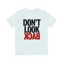 Load image into Gallery viewer, Don't Look Back Unisex Tee