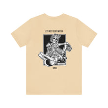 Load image into Gallery viewer, Lets Meet Death With A Smile Unisex Tee