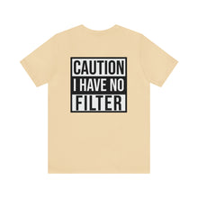 Load image into Gallery viewer, No Filter Unisex Tee