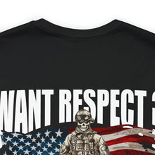 Load image into Gallery viewer, Want Respect? Unisex Tee