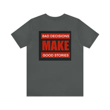Load image into Gallery viewer, Bad Decisions Unisex Tee