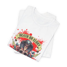 Load image into Gallery viewer, Death Or Glory Unisex Tee