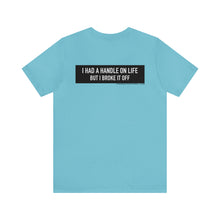 Load image into Gallery viewer, Handle On Life Unisex Tee