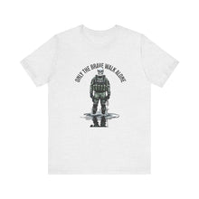 Load image into Gallery viewer, Only the Brave Walk Alone Unisex Tee